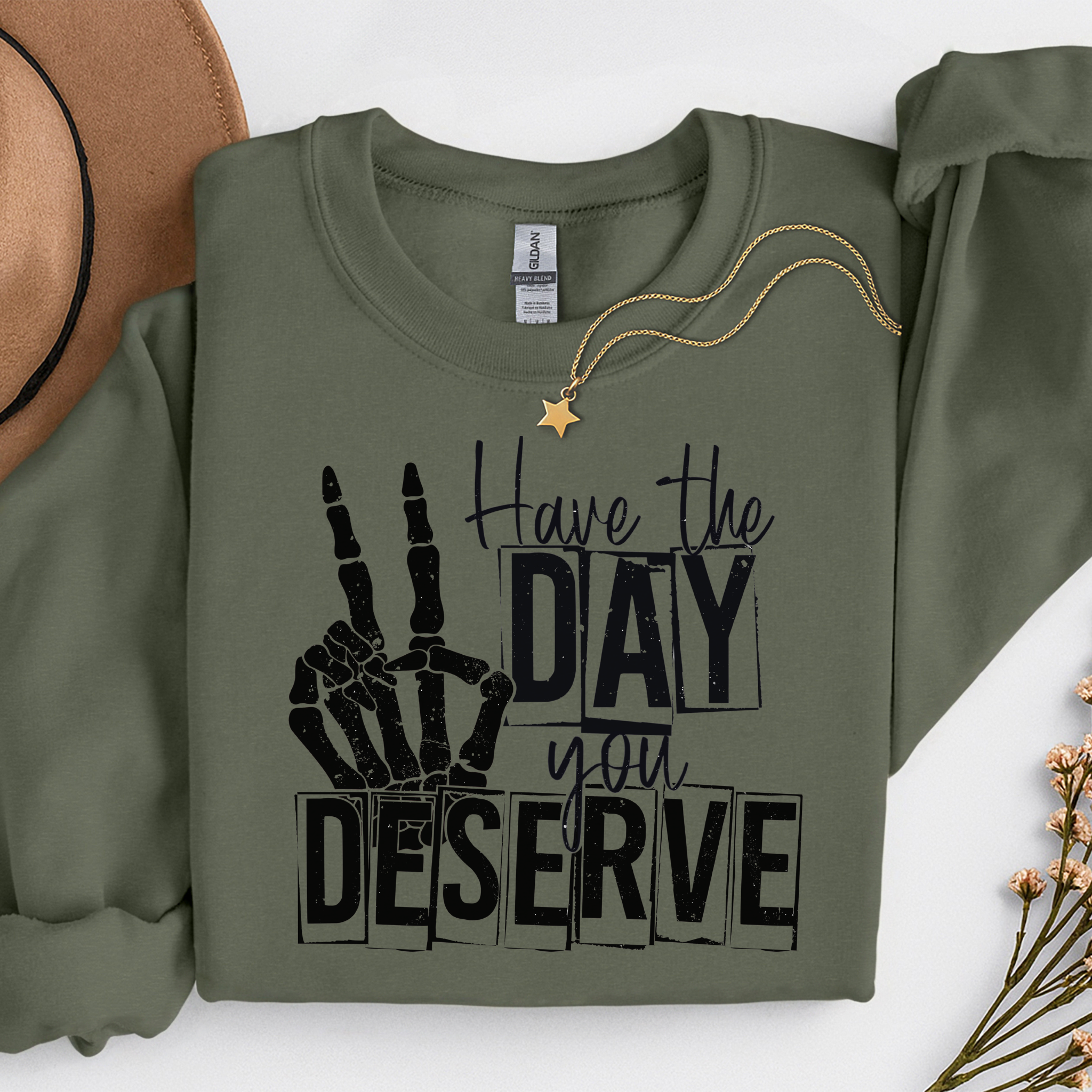 Have The Day You Deserve Military Green Crewneck